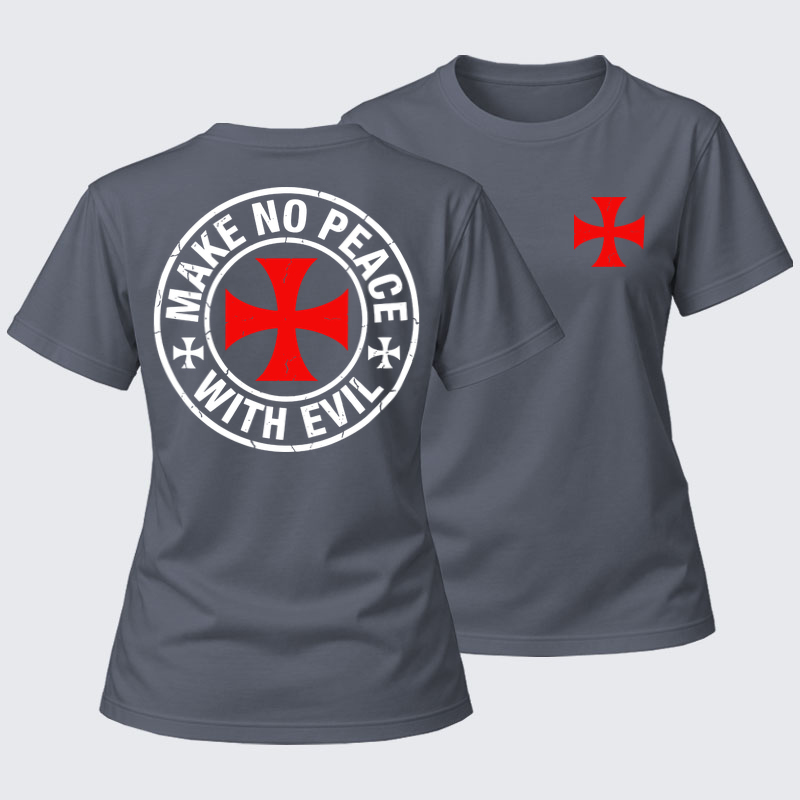 Women's T-shirts   - Make No Peace with Evil Knight Templar Cross