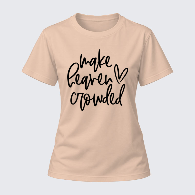 Women's T-shirts –Make Heaven Crowded 