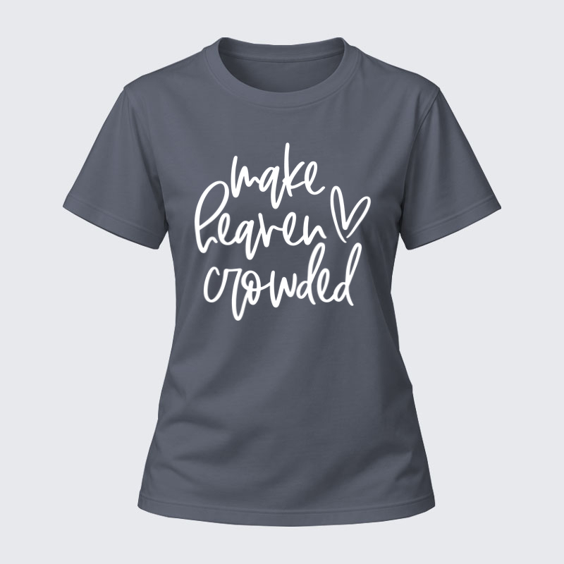 Women's T-shirts –Make Heaven Crowded 