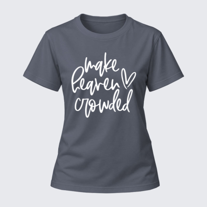 Women's T-shirts –Make Heaven Crowded 
