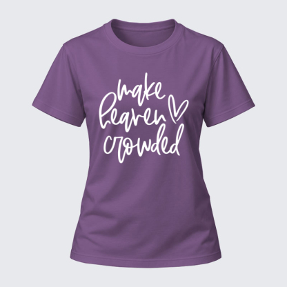 Women's T-shirts –Make Heaven Crowded 