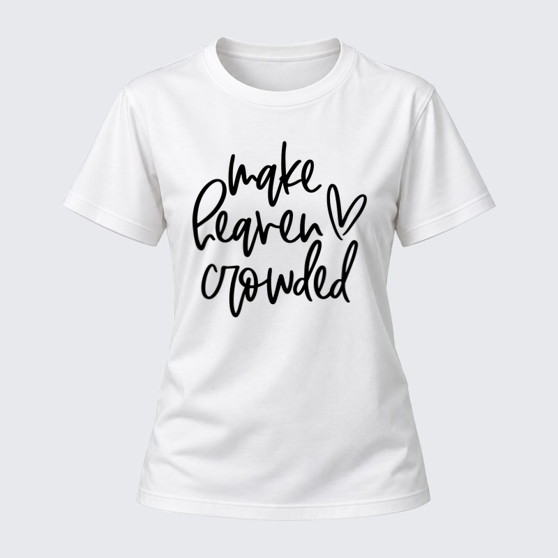 Women's T-shirts –Make Heaven Crowded 