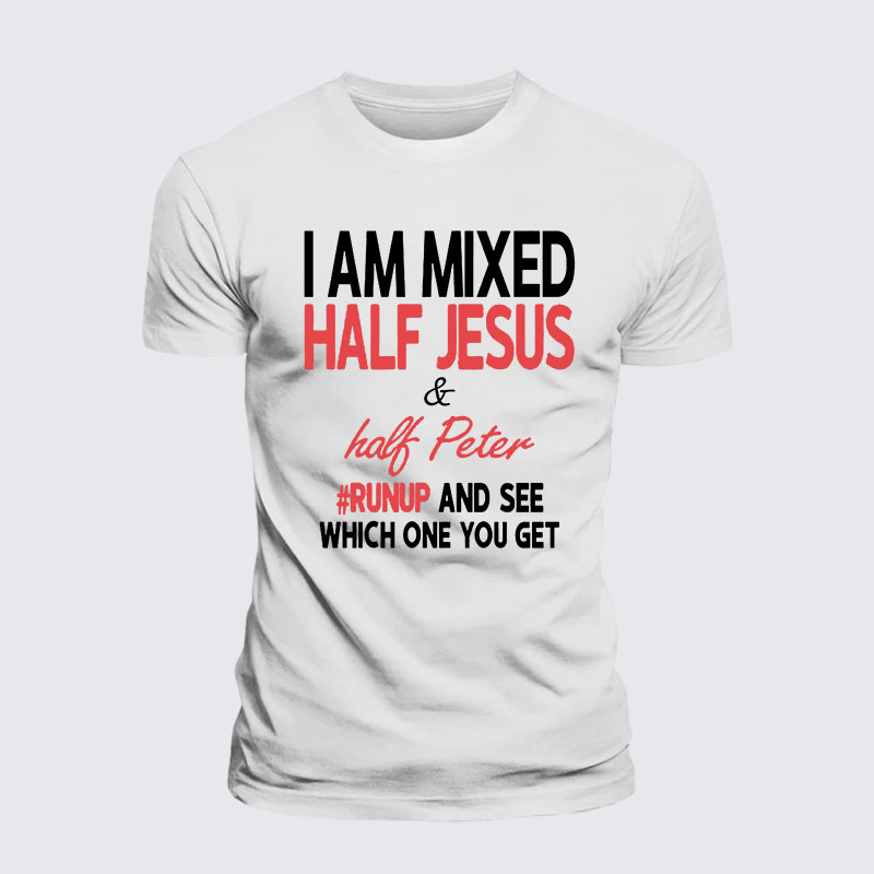 I Am Mixed Half Jesus & Half Peter Jesus God Christian– Comfort Tee