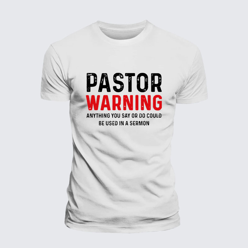 Pastor Warning Anything You Say or Do Could Be Used in a Sermon Jesus God Christian– Comfort Tee