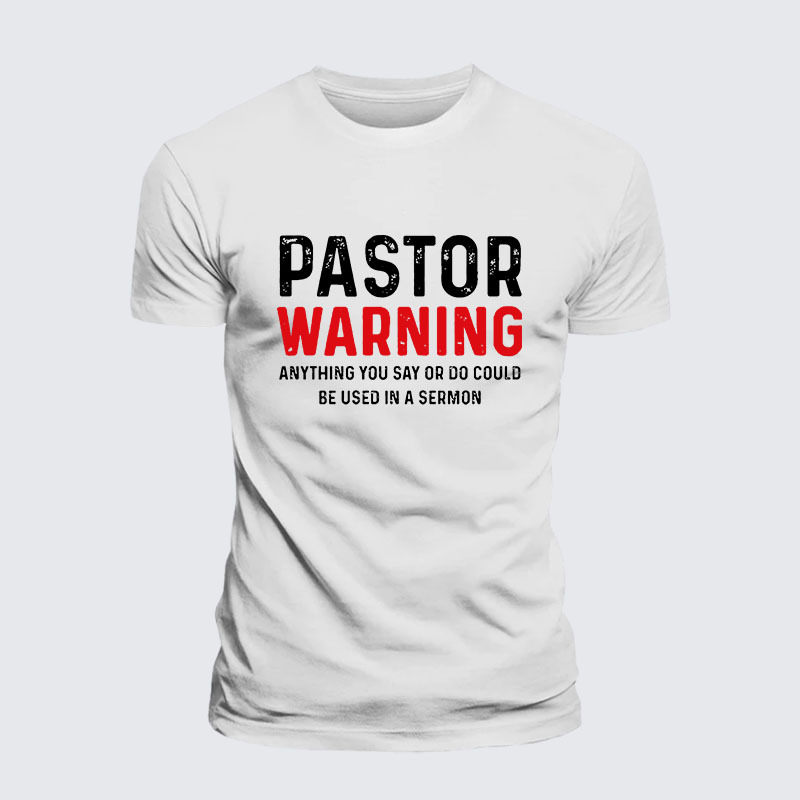 Pastor Warning Anything You Say or Do Could Be Used in a Sermon Jesus God Christian– Comfort Tee