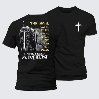 The Devil Saw Me with My Head Down and Thought He'd Won Until I Said Amen Jesus God Christian– Comfort Tee