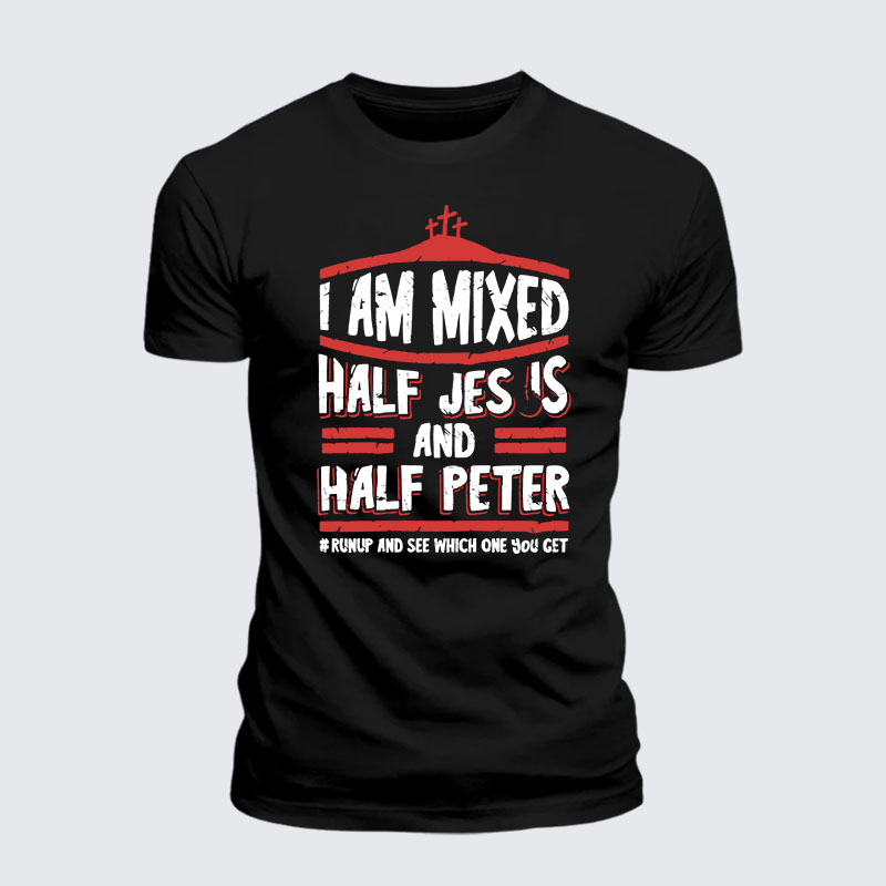 I Am Mixed Half Jesus And Half Peter Jesus God Christian– Comfort Tee