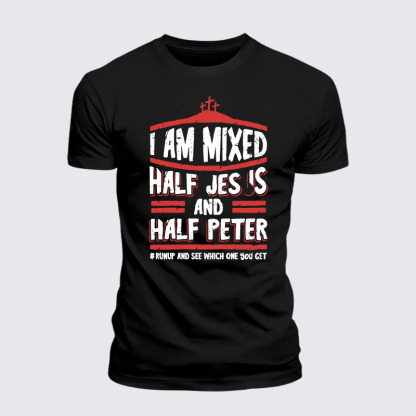 I Am Mixed Half Jesus And Half Peter Jesus God Christian– Comfort Tee