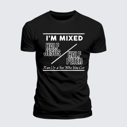 I Am Mixed Half Jesus and Half Peter Jesus God Christian– Comfort Tee