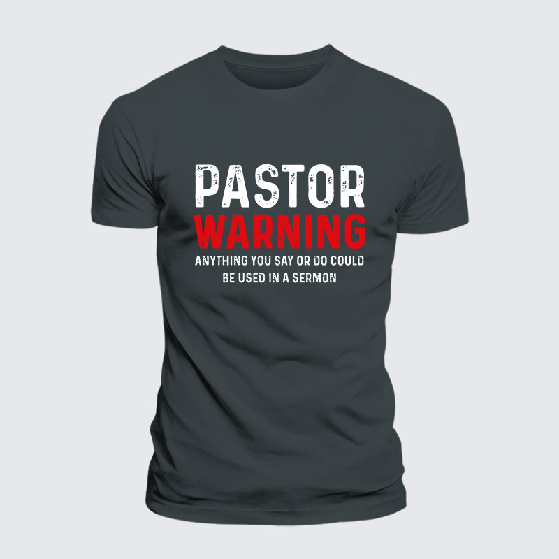 Pastor Warning Anything You Say or Do Could Be Used in a Sermon Jesus God Christian– Comfort Tee