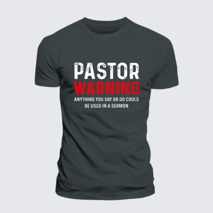 Pastor Warning Anything You Say or Do Could Be Used in a Sermon Jesus God Christian– Comfort Tee
