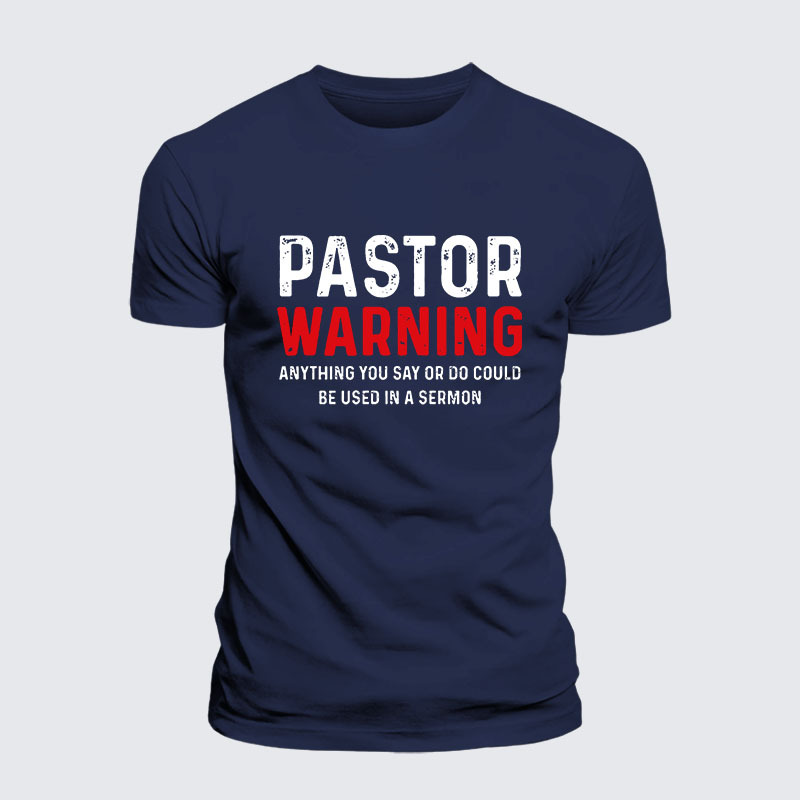 Pastor Warning Anything You Say or Do Could Be Used in a Sermon Jesus God Christian– Comfort Tee