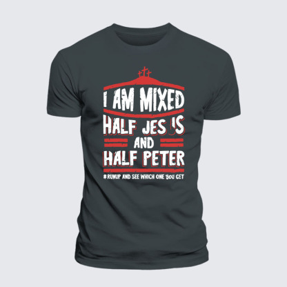 I Am Mixed Half Jesus And Half Peter Jesus God Christian– Comfort Tee