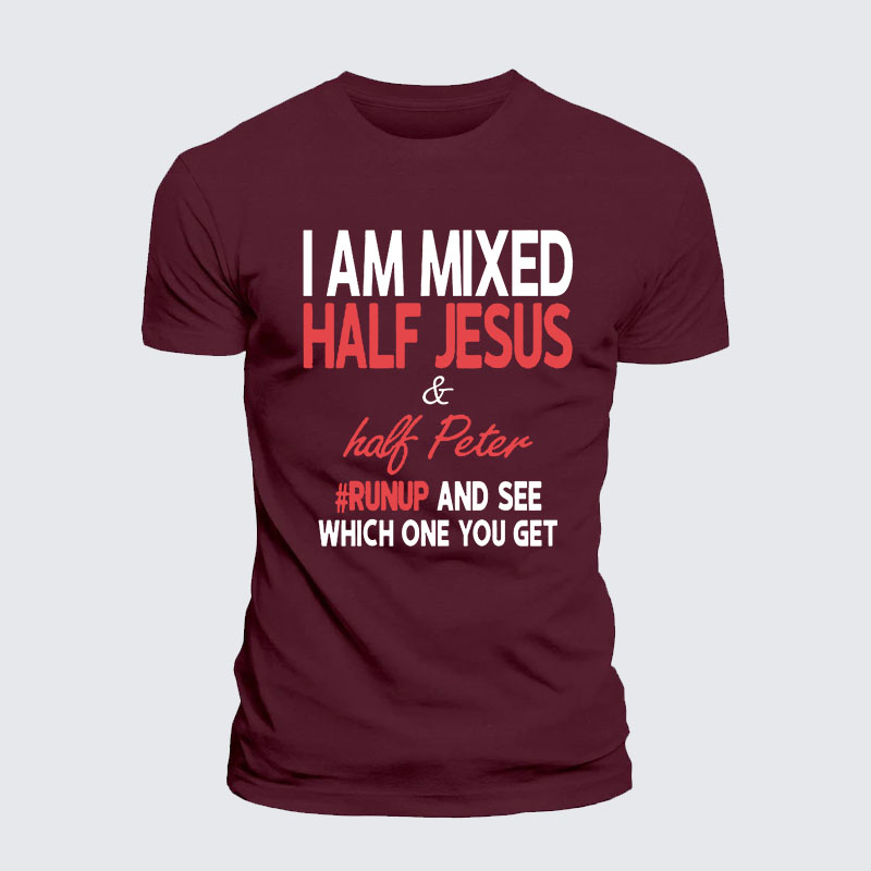 I Am Mixed Half Jesus & Half Peter Jesus God Christian– Comfort Tee