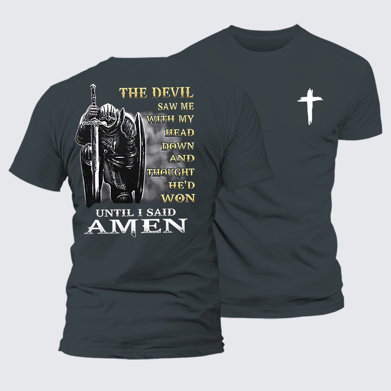 The Devil Saw Me with My Head Down and Thought He'd Won Until I Said Amen Jesus God Christian– Comfort Tee