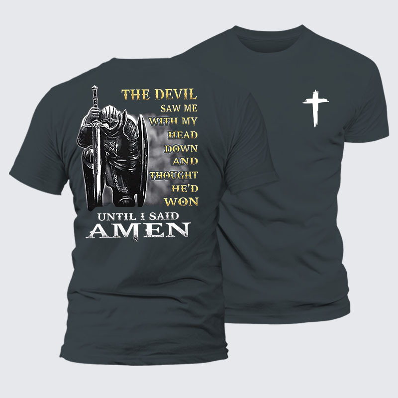 The Devil Saw Me with My Head Down and Thought He'd Won Until I Said Amen Jesus God Christian– Comfort Tee