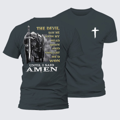 The Devil Saw Me with My Head Down and Thought He'd Won Until I Said Amen Jesus God Christian– Comfort Tee