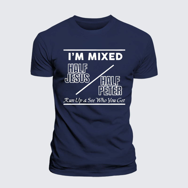 I Am Mixed Half Jesus and Half Peter Jesus God Christian– Comfort Tee