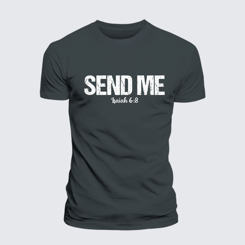 Isaiah 6:8 - SEND ME Jesus God Christian– Performance Comfort Tee