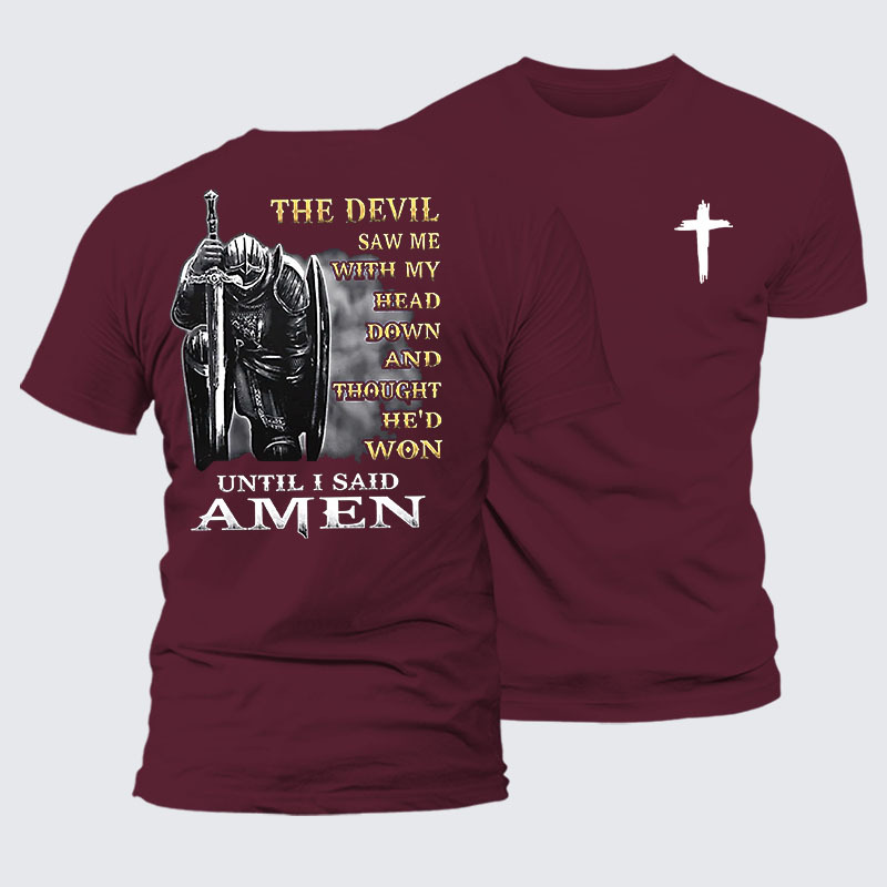 The Devil Saw Me with My Head Down and Thought He'd Won Until I Said Amen Jesus God Christian– Comfort Tee
