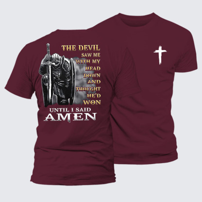 The Devil Saw Me with My Head Down and Thought He'd Won Until I Said Amen Jesus God Christian– Comfort Tee