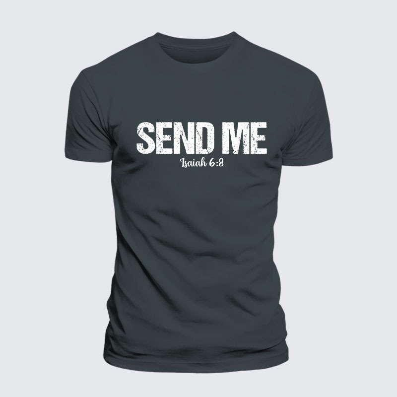 Isaiah 6:8 - SEND ME Jesus God Christian– Performance Comfort Tee