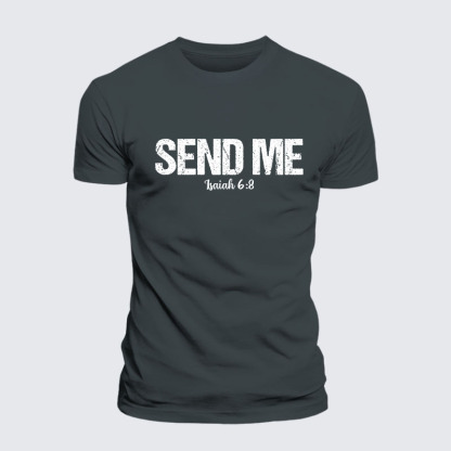 Isaiah 6:8 - SEND ME Jesus God Christian– Performance Comfort Tee