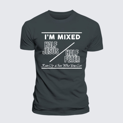 I Am Mixed Half Jesus and Half Peter Jesus God Christian– Comfort Tee
