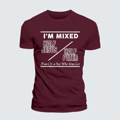 I Am Mixed Half Jesus and Half Peter Jesus God Christian– Comfort Tee