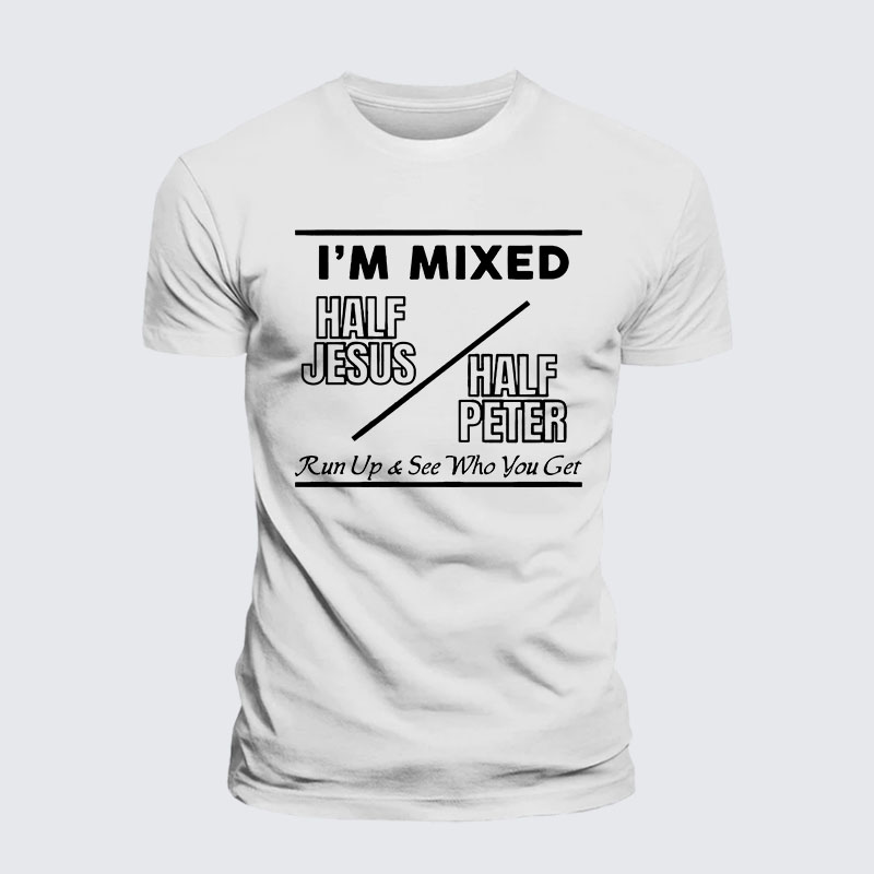 I Am Mixed Half Jesus and Half Peter Jesus God Christian– Comfort Tee