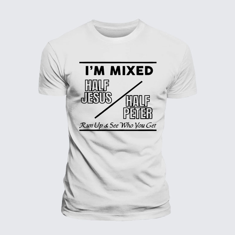 I Am Mixed Half Jesus and Half Peter Jesus God Christian– Comfort Tee