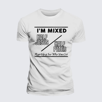 I Am Mixed Half Jesus and Half Peter Jesus God Christian– Comfort Tee