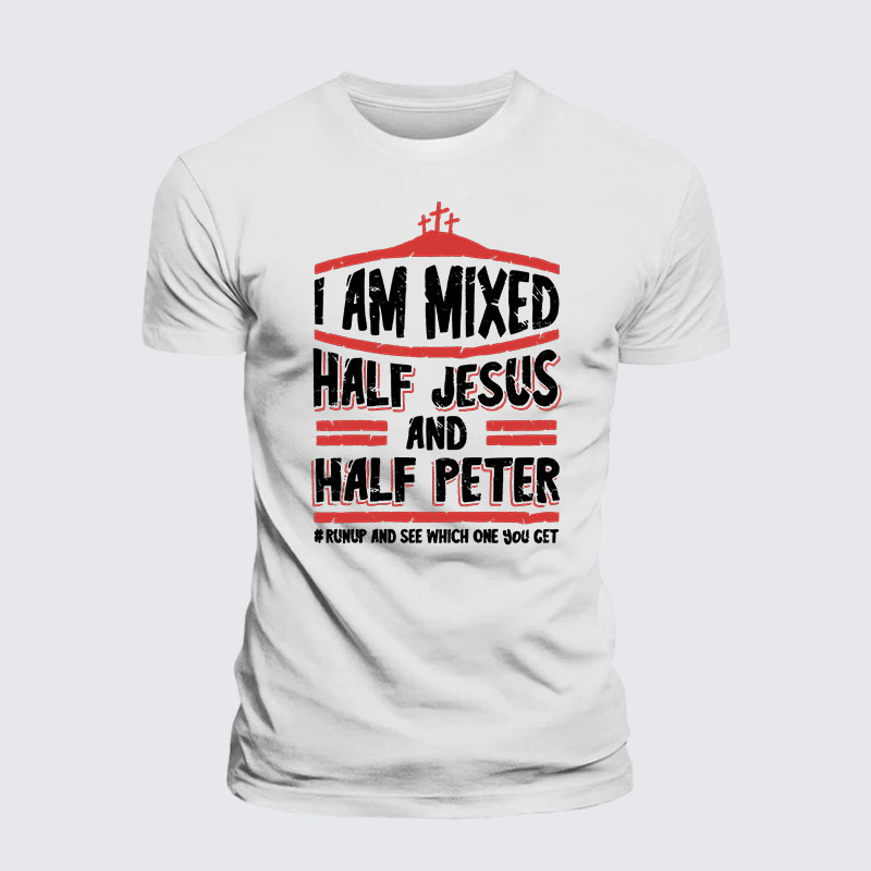 I Am Mixed Half Jesus And Half Peter Jesus God Christian– Comfort Tee