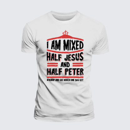 I Am Mixed Half Jesus And Half Peter Jesus God Christian– Comfort Tee
