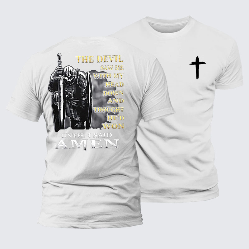 The Devil Saw Me with My Head Down and Thought He'd Won Until I Said Amen Jesus God Christian– Comfort Tee