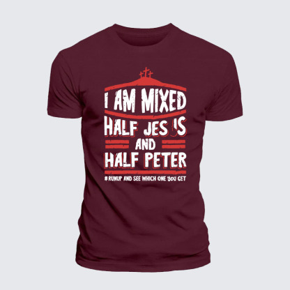 I Am Mixed Half Jesus And Half Peter Jesus God Christian– Comfort Tee