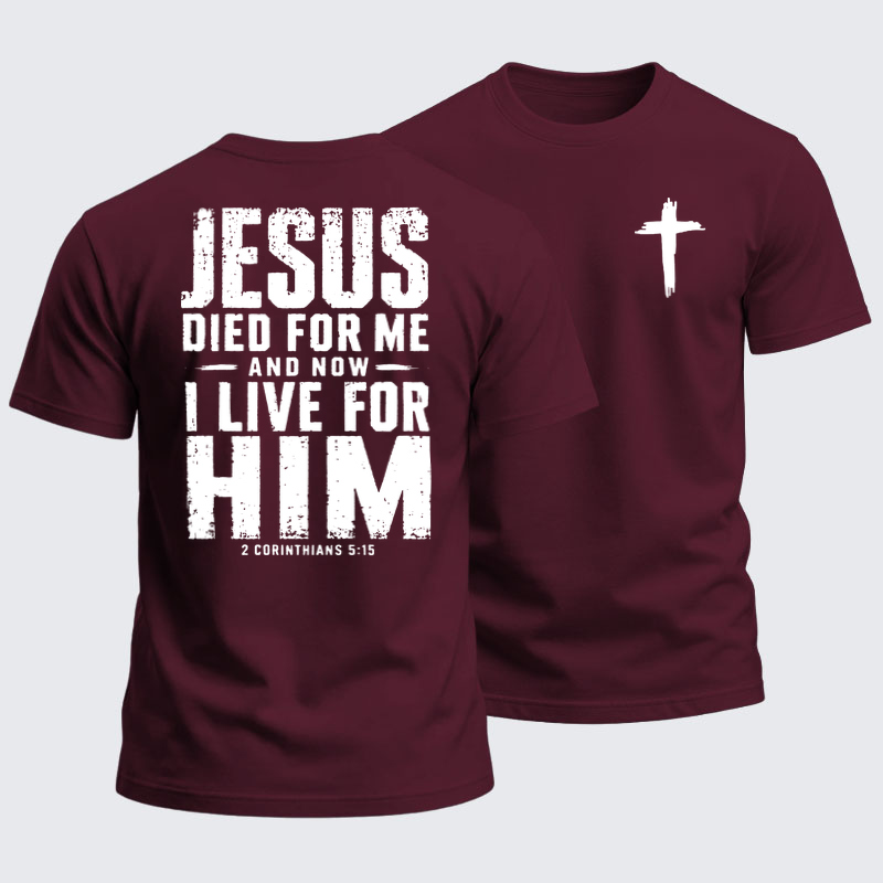 Heavyweight Cotton Tee -Jesus Died For Me And Now I Live For Him