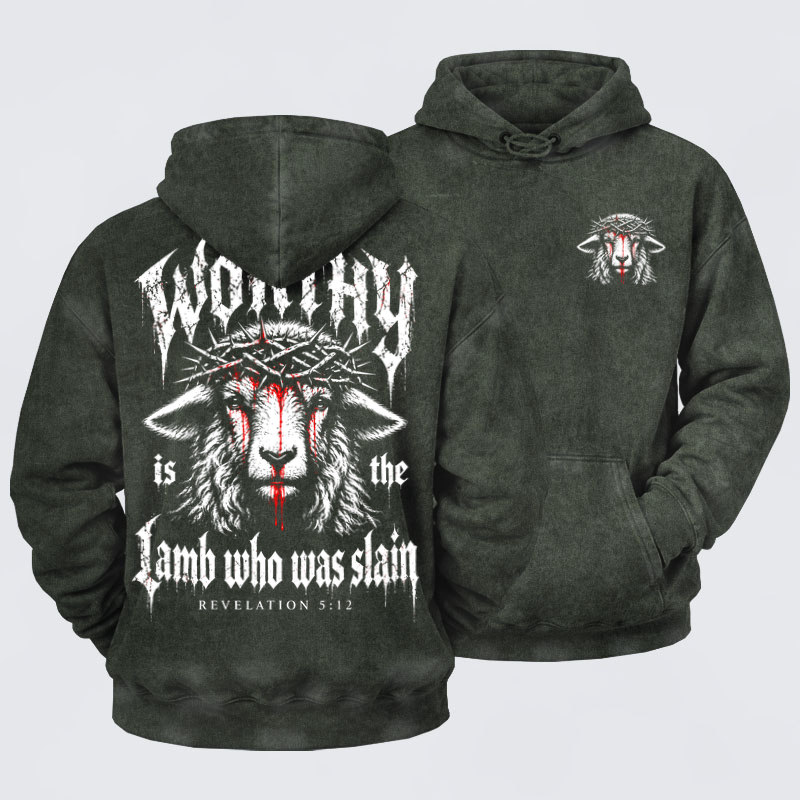 Washed Hoodies  - Worthy Is the Lamb Who Was Slain – Revelation 5:12