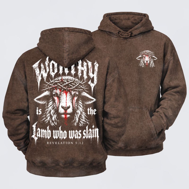 Washed Hoodies  - Worthy Is the Lamb Who Was Slain – Revelation 5:12