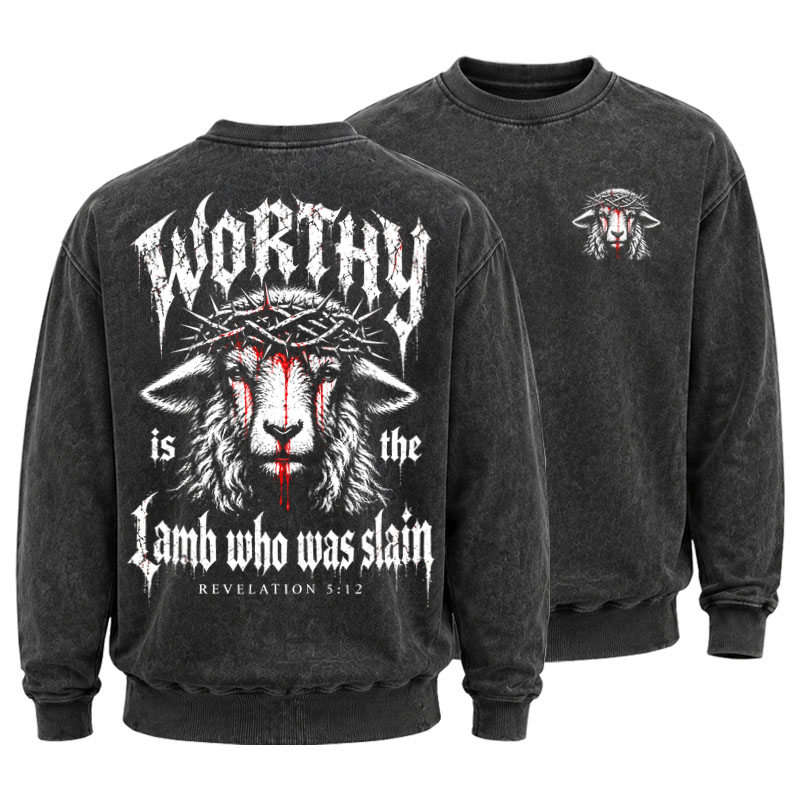 Washed Sweatshirt - Worthy Is the Lamb Who Was Slain – Revelation 5:12