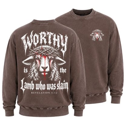 Washed Sweatshirt - Worthy Is the Lamb Who Was Slain – Revelation 5:12