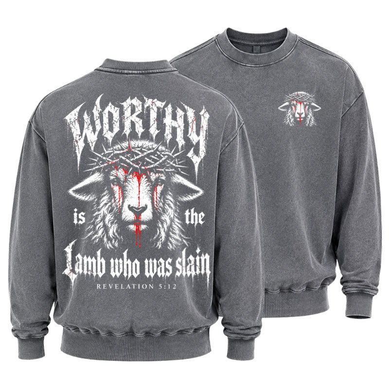 Washed Sweatshirt - Worthy Is the Lamb Who Was Slain – Revelation 5:12
