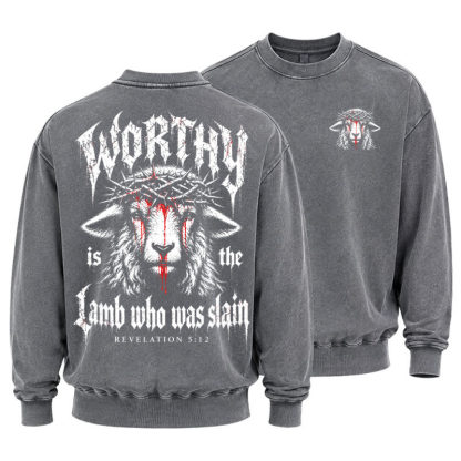 Washed Sweatshirt - Worthy Is the Lamb Who Was Slain – Revelation 5:12
