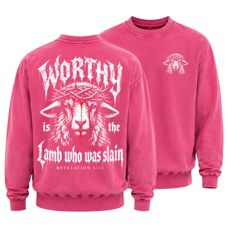 Washed Sweatshirt - Worthy Is the Lamb Who Was Slain – Revelation 5:12