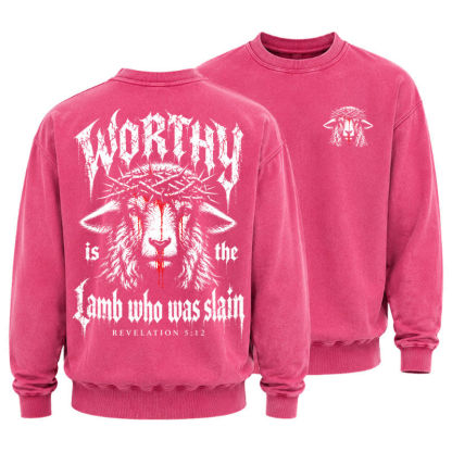Washed Sweatshirt - Worthy Is the Lamb Who Was Slain – Revelation 5:12