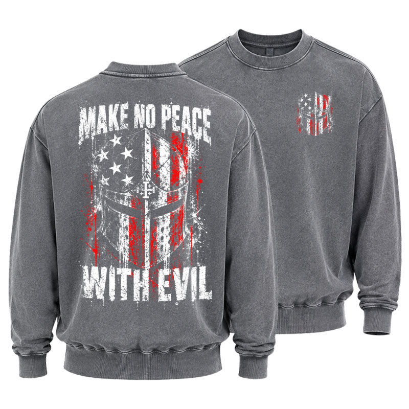 Washed Sweatshirt - Make No Peace With Evil – Christian Warrior Knight