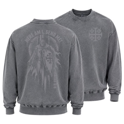 Washed Sweatshirt - Here Am I, Send Me – Isaiah 6:8 Christian Knight