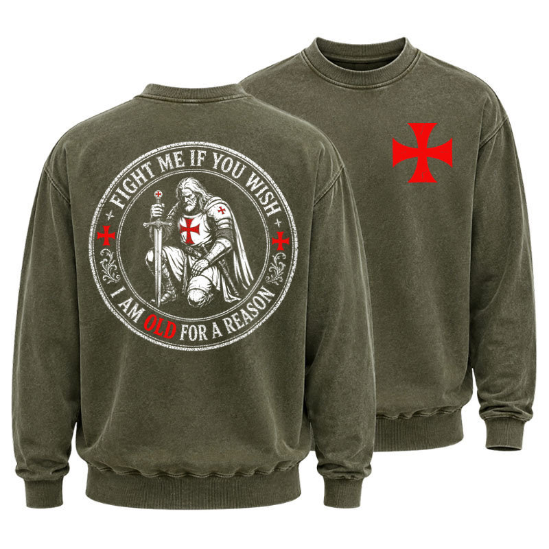 Washed Sweatshirt - Fight Me If You Wish I Am Old For A Reason