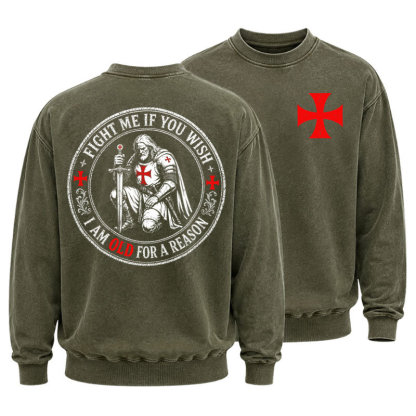 Washed Sweatshirt - Fight Me If You Wish I Am Old For A Reason