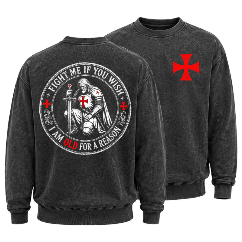 Washed Sweatshirt - Fight Me If You Wish I Am Old For A Reason